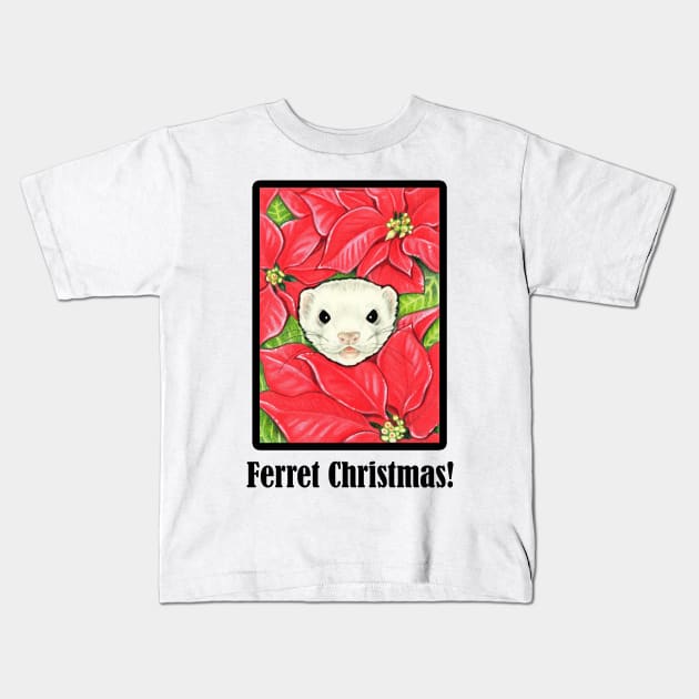 Ferret in Poinsettias - Ferret Christmas Quote - Black Outlined Version Kids T-Shirt by Nat Ewert Art